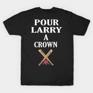 POUR LARRY A CROWN T-Shirt